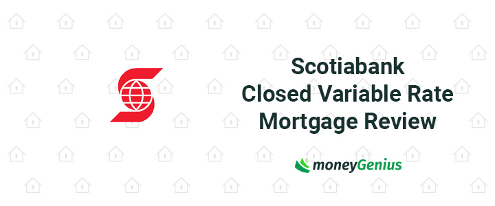 Scotiabank Closed Variable Rate Mortgage Review How To Save Money