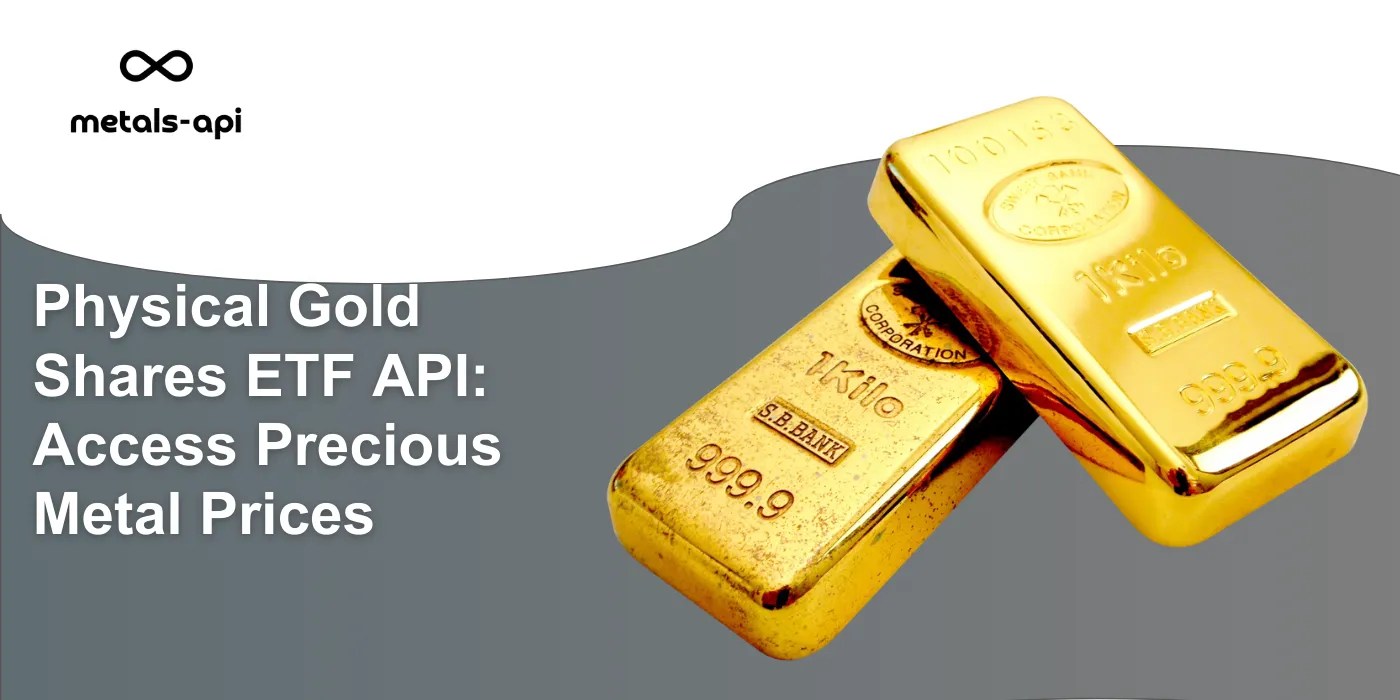 Physical Gold Shares ETF API Access Precious Metal Prices MetalsAPI
