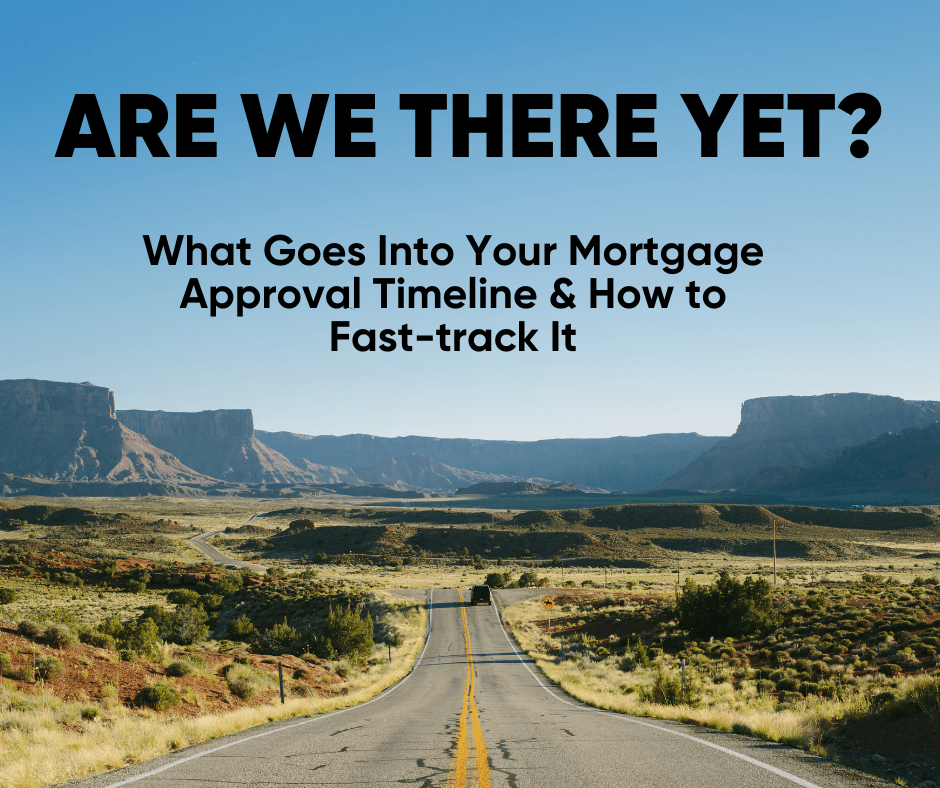 Are We There Yet? What Goes Into Your Mortgage Approval Timeline & How