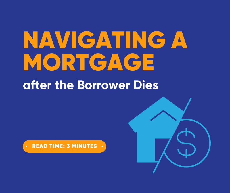 Navigating a Mortgage after the Borrower Dies CMS Mortgage