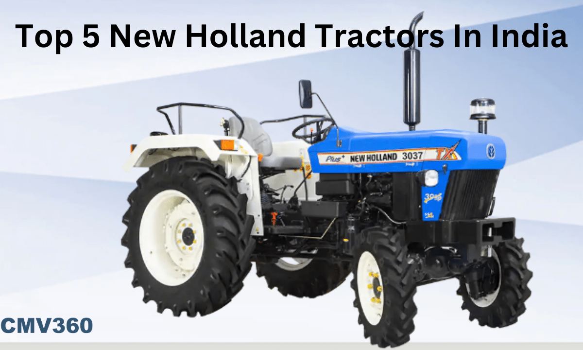 Top 5 New Holland Tractors To Buy In India Specifications, Features