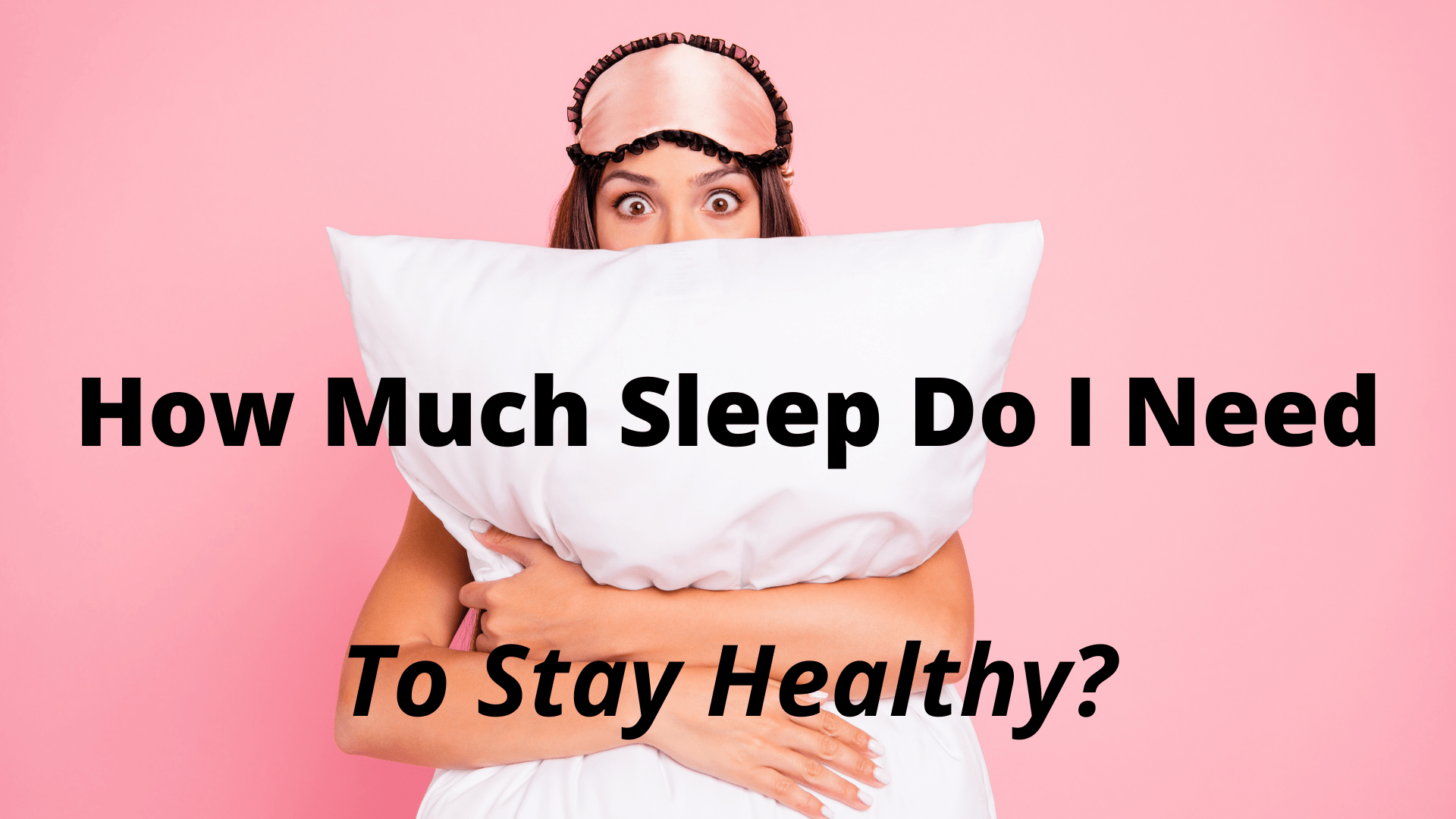 How Much Sleep Do I Need to Stay Healthy?