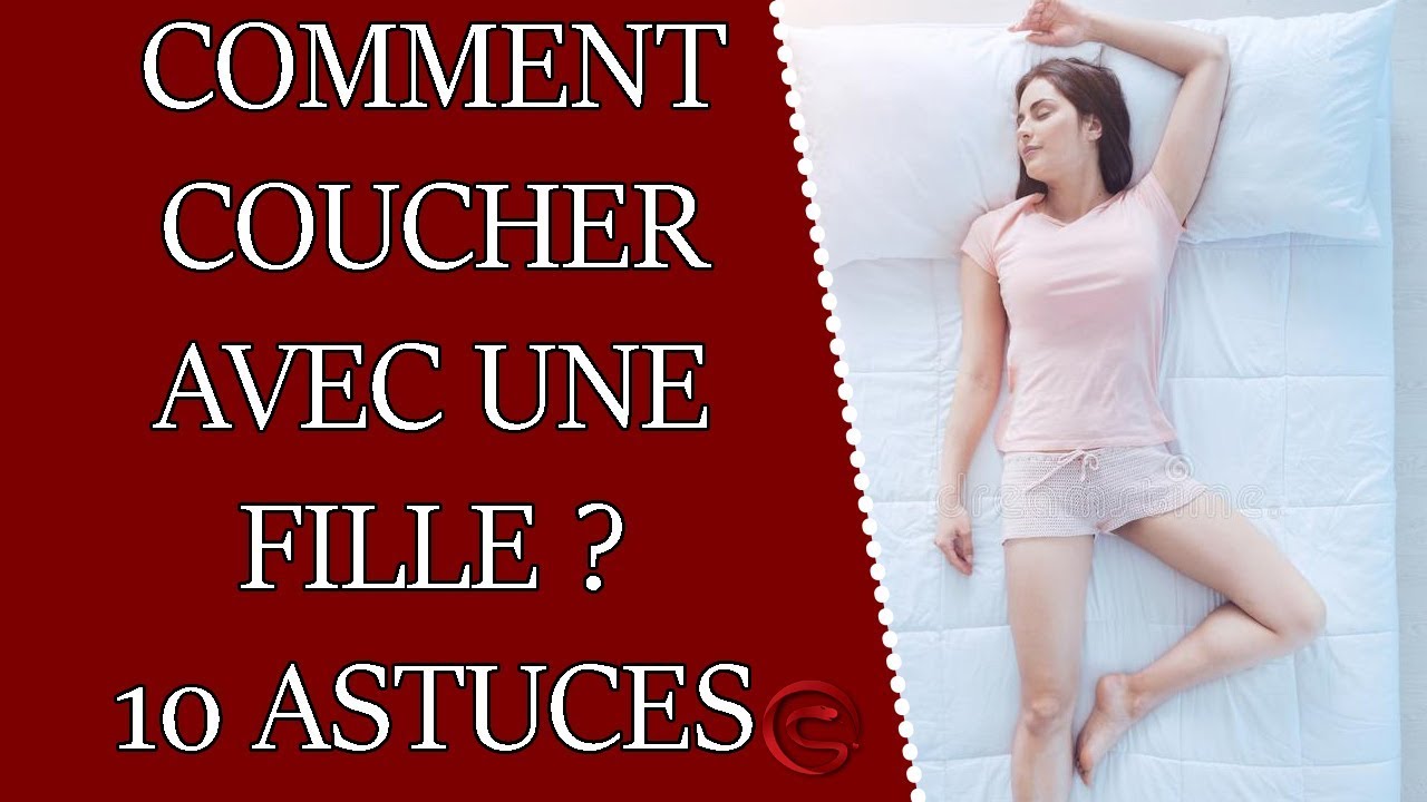 Comment coucher avec une fille ? 10 astuces Coaching Séduction