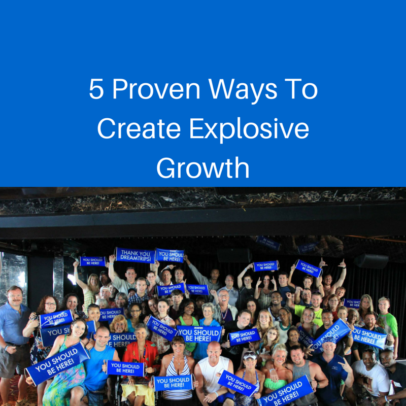 5 Proven Ways To Create Explosive Growth