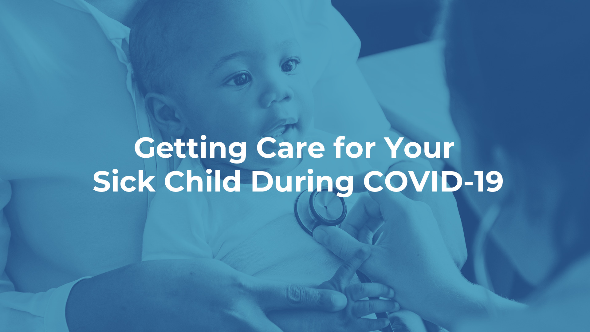 Getting Care for Your Sick Child During COVID-19 | Coastal Kids 