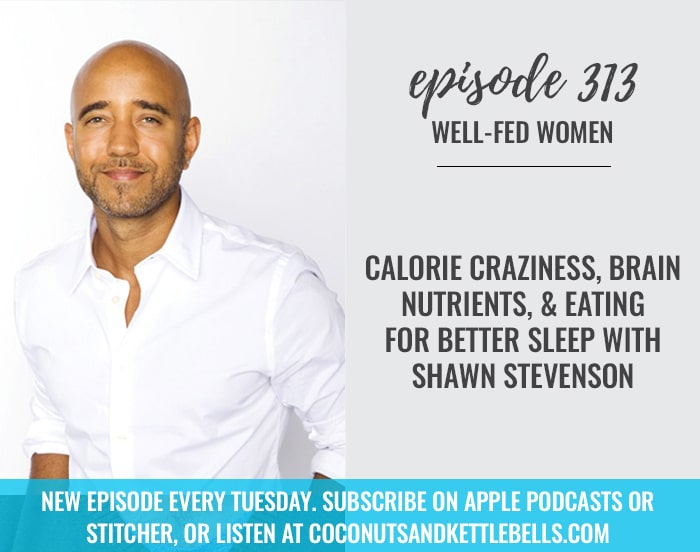 Calorie Craziness, Brain Nutrients, & Eating for Better Sleep with