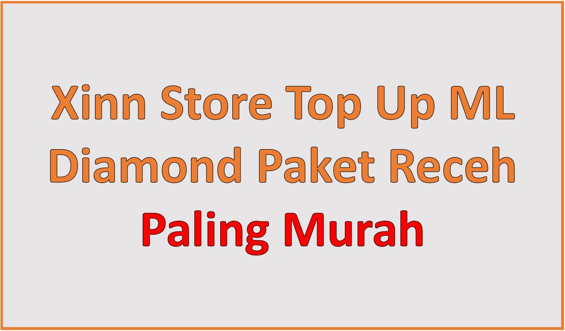 Masuk Xinn Store Top Up ML, Solusi Paket Receh Murah dan Cepat