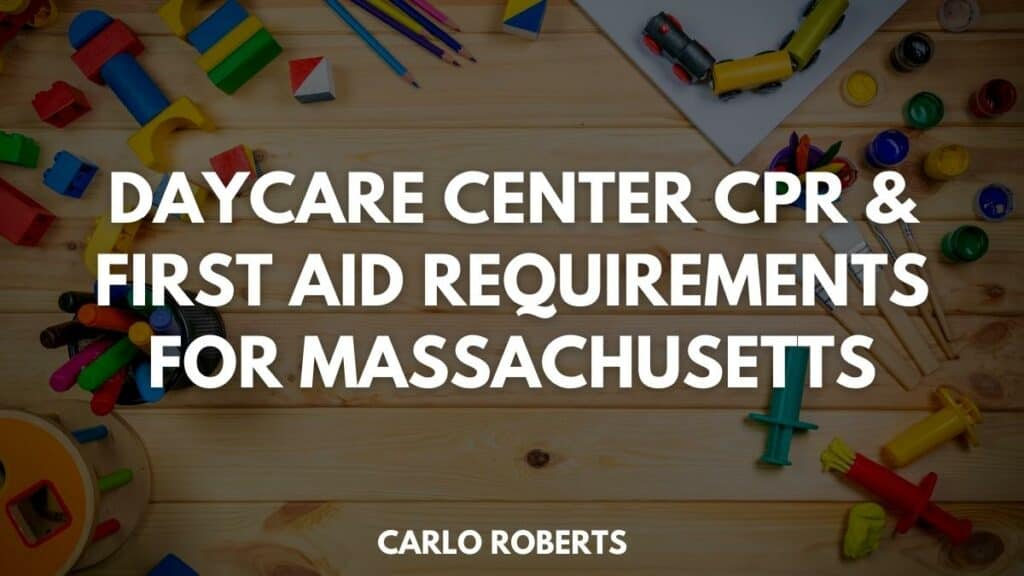 Daycare Center CPR & First Aid Requirements For Massachusetts