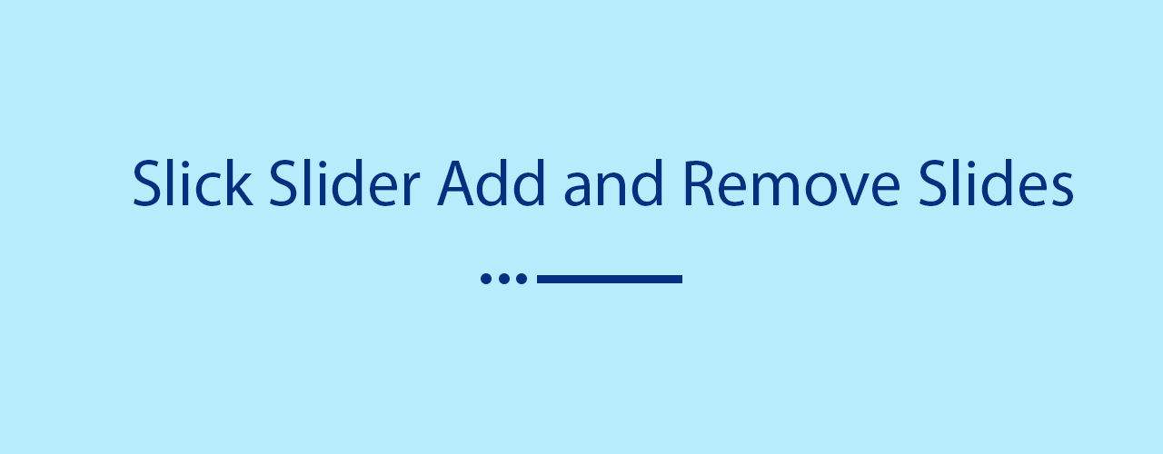Slick slider add and remove with example Slick slider jQuery
