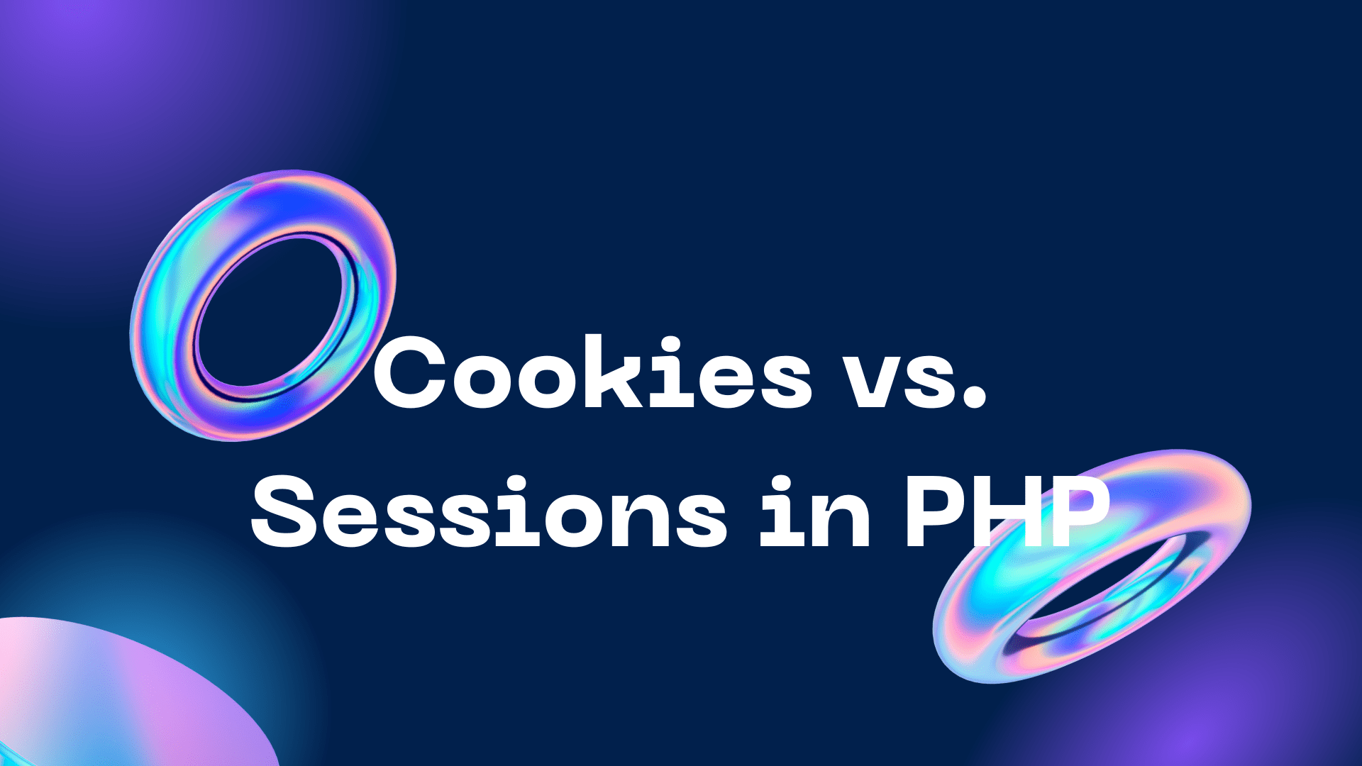 Cookies vs Sessions in PHP Which is Better? Learn Now in 5 minutes