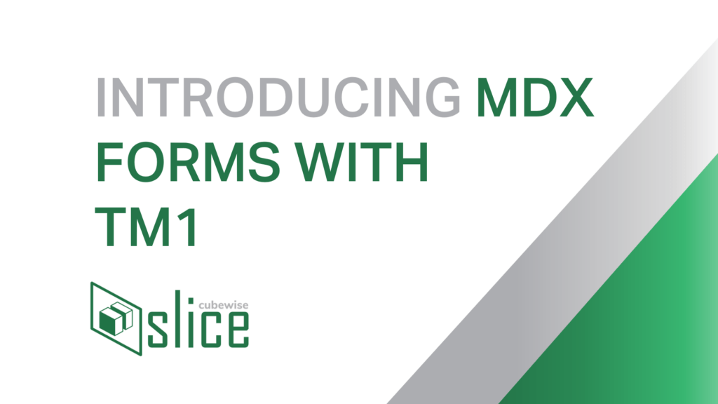 Introducing MDX Forms in Slice for TM1