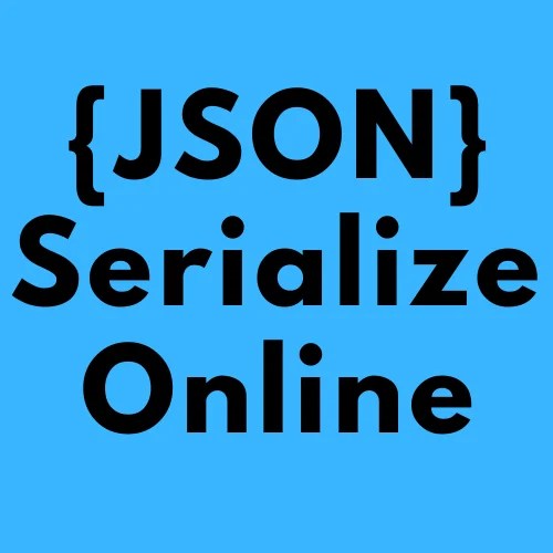 Best JSON Serialize Online to generates a storable representation of a