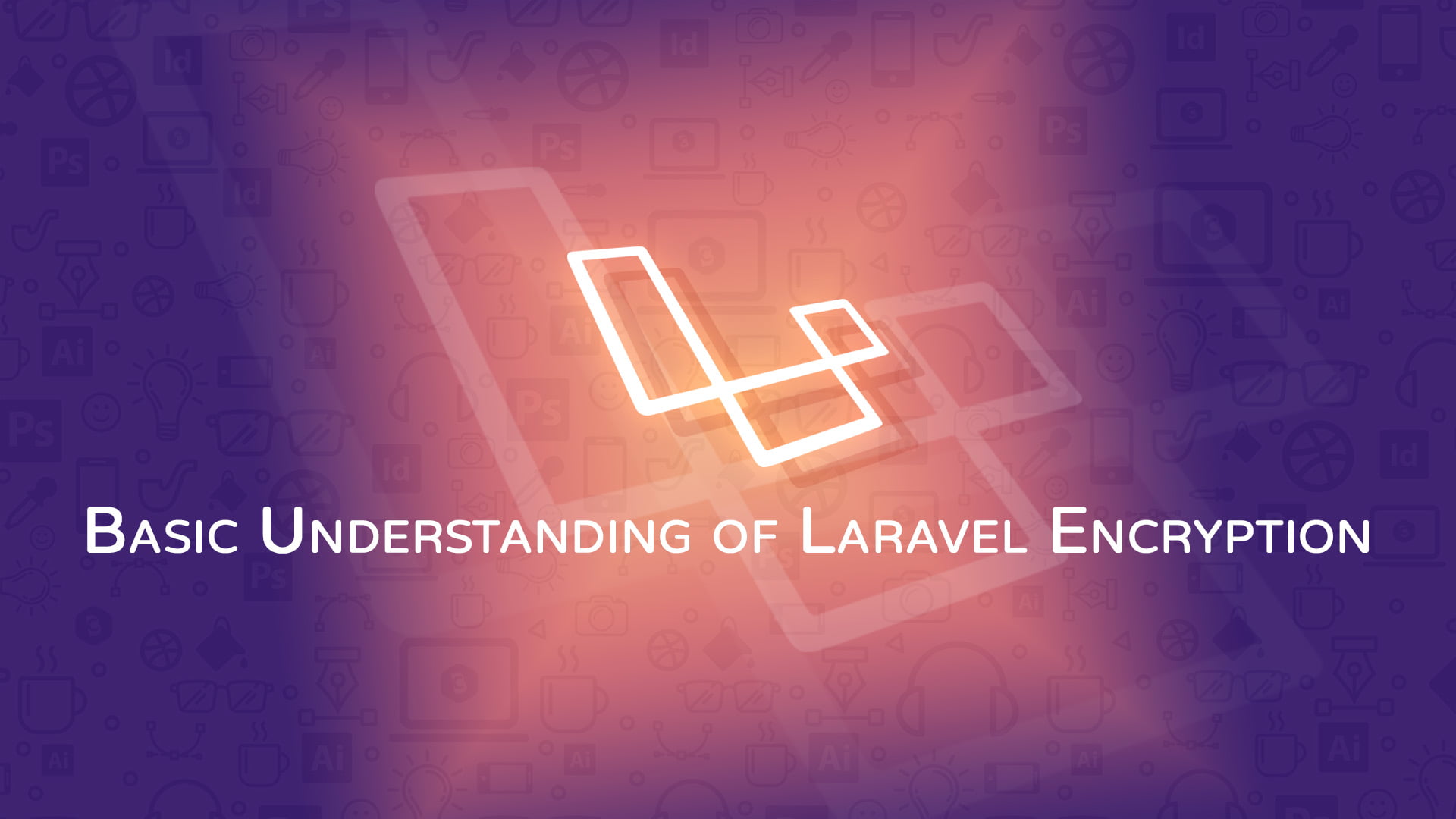 Basic Understanding of Laravel Encryption Code Briefly