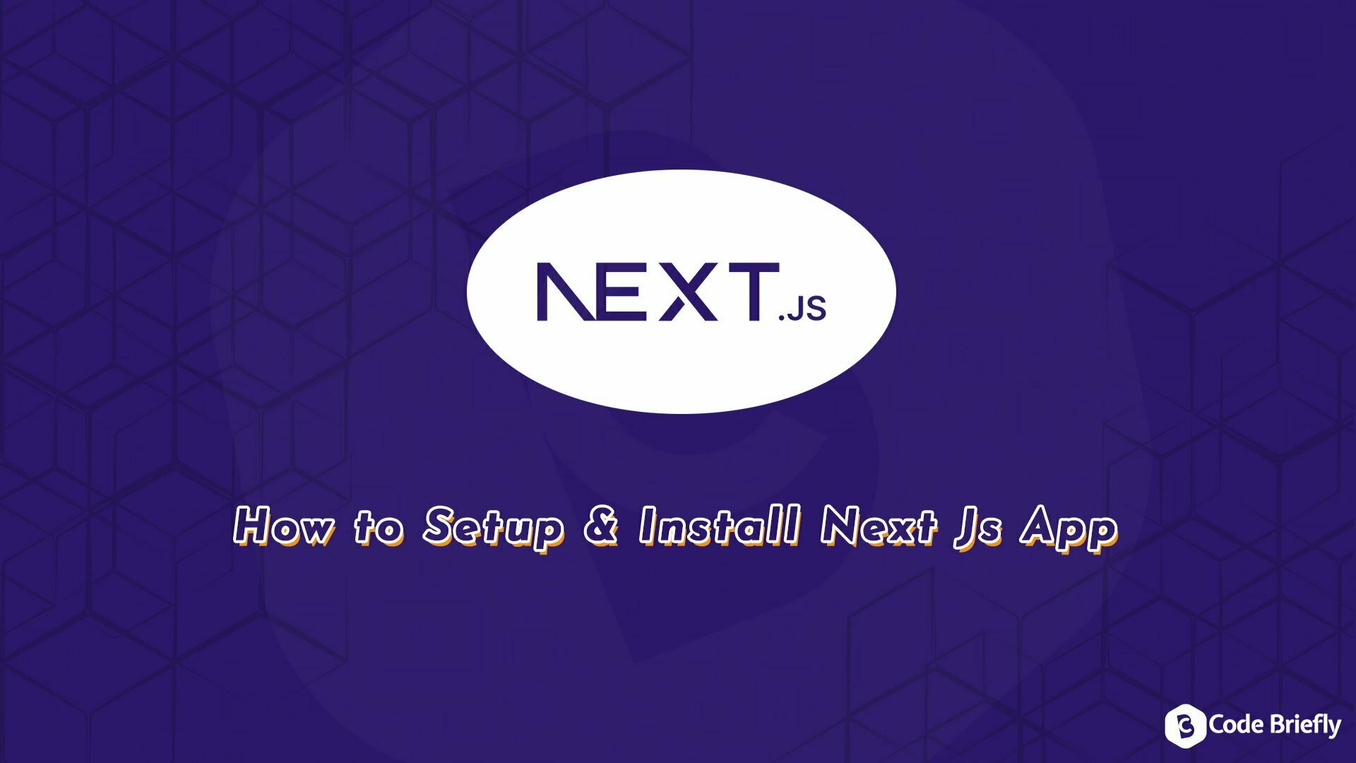 How to Setup and Install Next.js App? Codebriefly