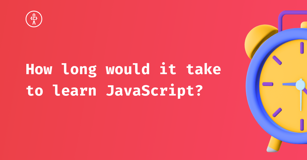 How long would it take to learn JavaScript?