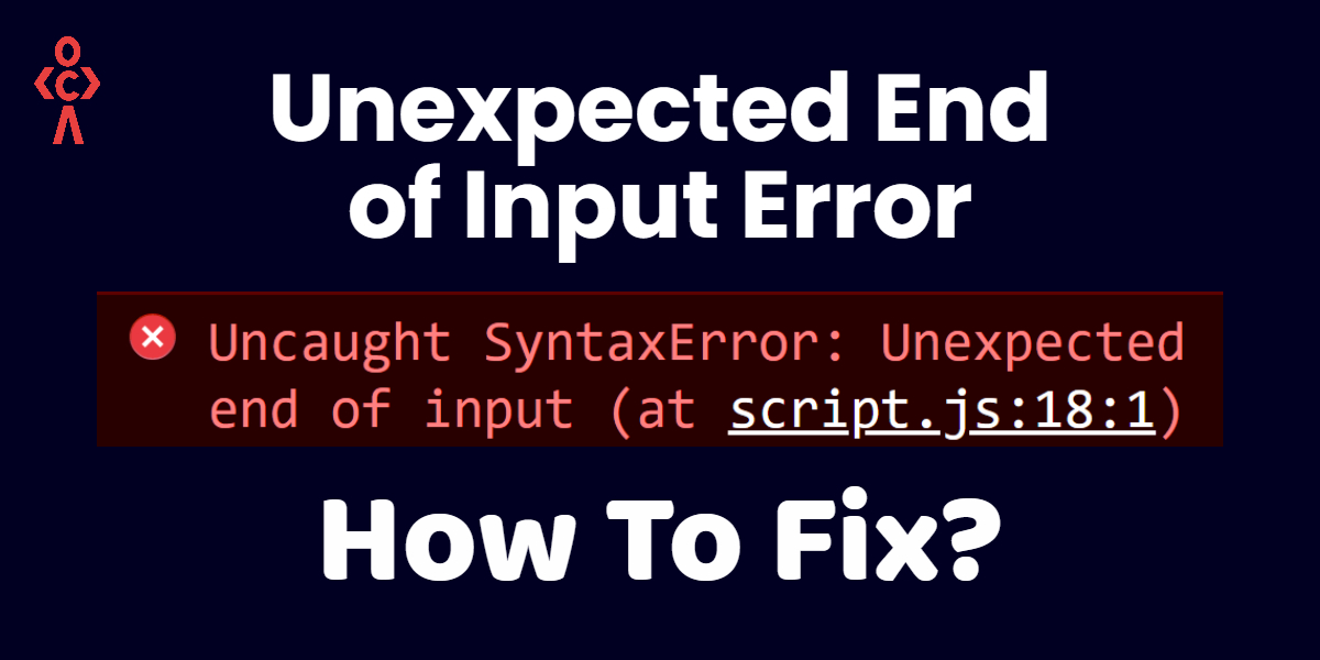 Fix the unexpected end of input error in JavaScript