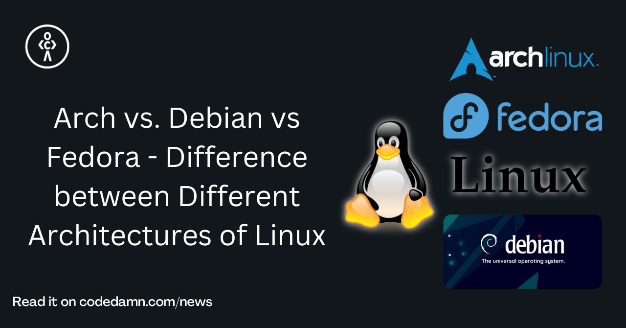 Arch vs. Debian vs Fedora Difference between Different Architectures