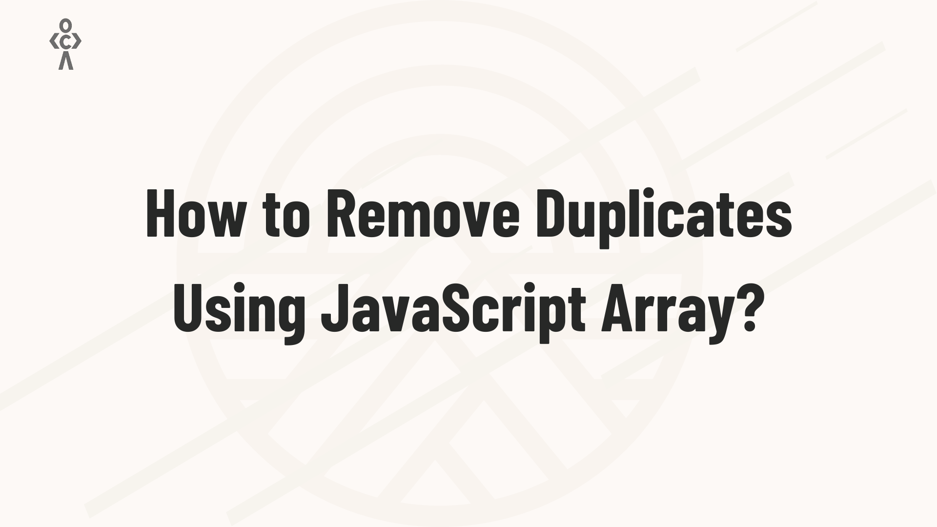 How to Remove Duplicates Using JavaScript Array?