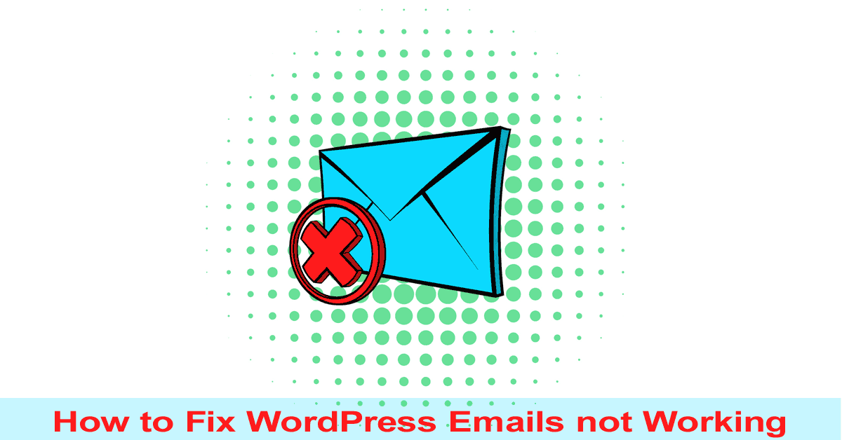 How to Fix WordPress Emails not Working