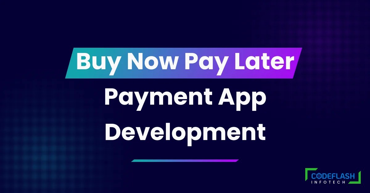 Buy Now Pay Later App Development Boost Sales and Satisfaction