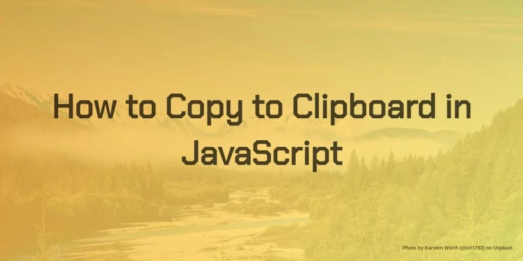 How to Copy to Clipboard in JavaScript