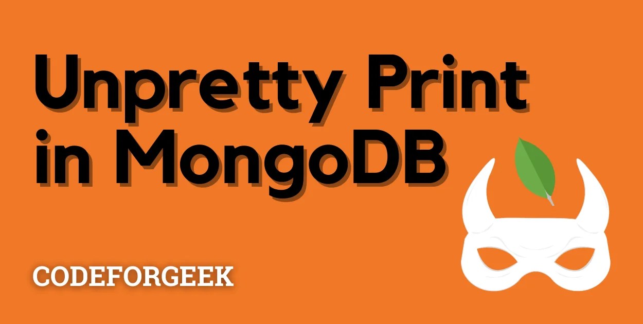 How to Unpretty Print in MongoDB Quick Guide