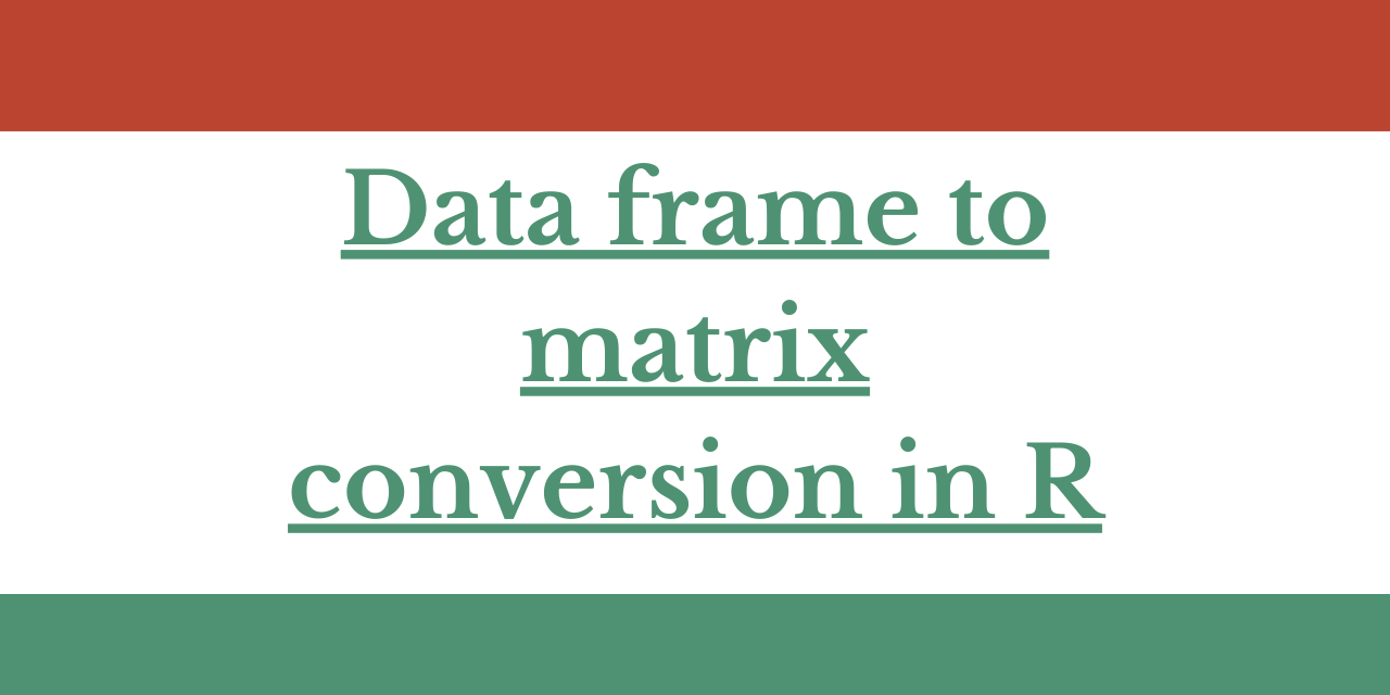2 Easy ways to convert a dataframe to a matrix in R