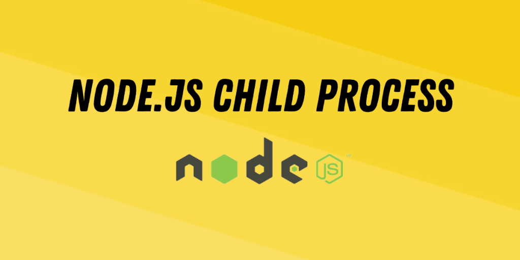 NodeJS Child Process A Complete Guide