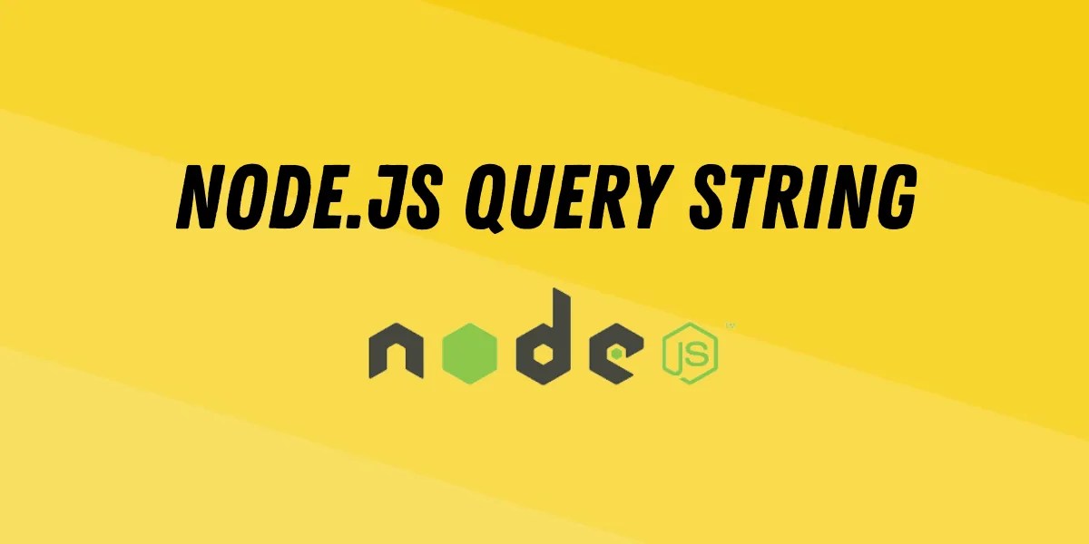 NodeJS Query String Usage and Examples