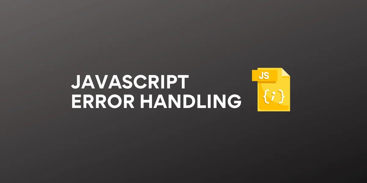JavaScript Error Handling Try, Catch, and Finally