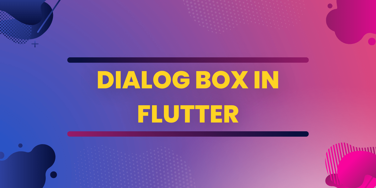 Flutter Dialogs A StepbyStep Guide
