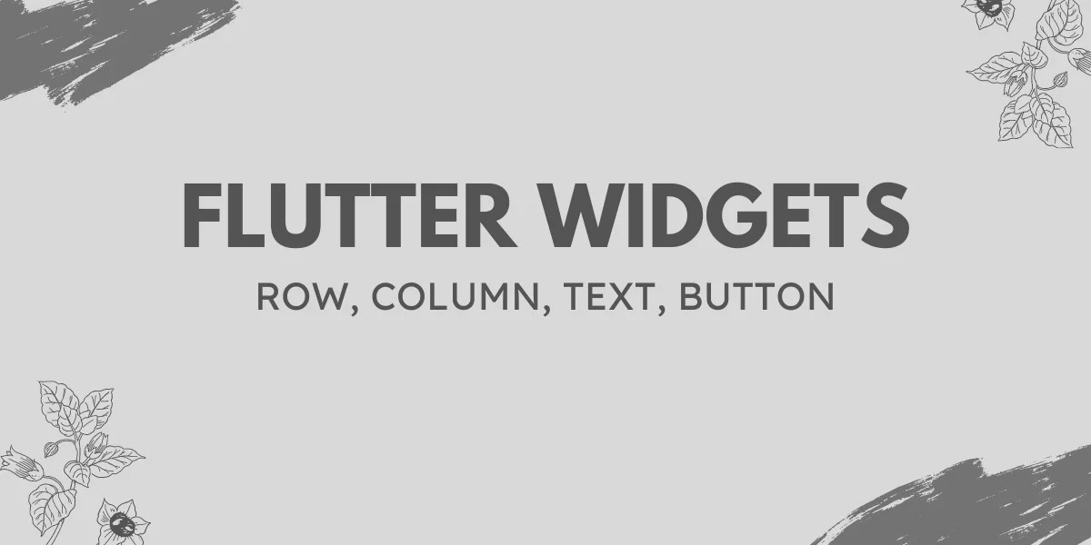 Flutter Widgets Text, Button, Row & Column