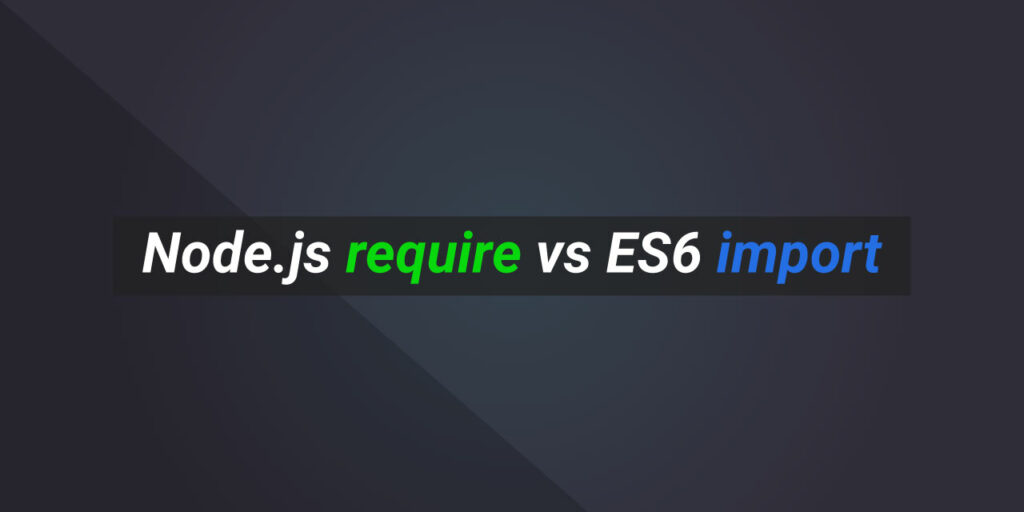Explaining the Ultimate Difference Between Node.js require vs ES6