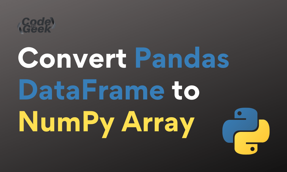 Convert Pandas DataFrame To NumPy Array A StepbyStep Guide