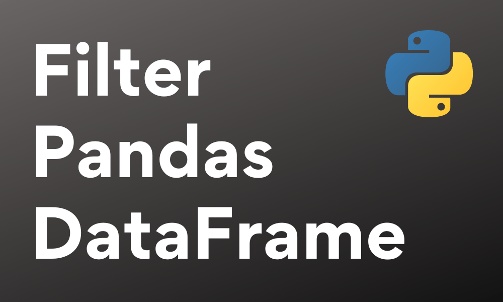 How to Filter Pandas DataFrame 5 Simple Methods for Beginners