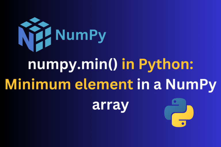 numpy.min() in Python Get Minimum Value in Array