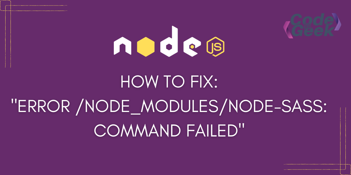 Resolving 'error /node_modules/nodesass Command failed' Error in Node