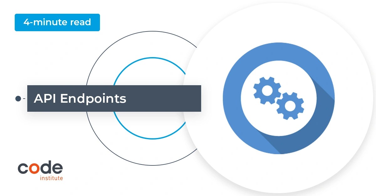 What Is an API Endpoint? Code Institute DE