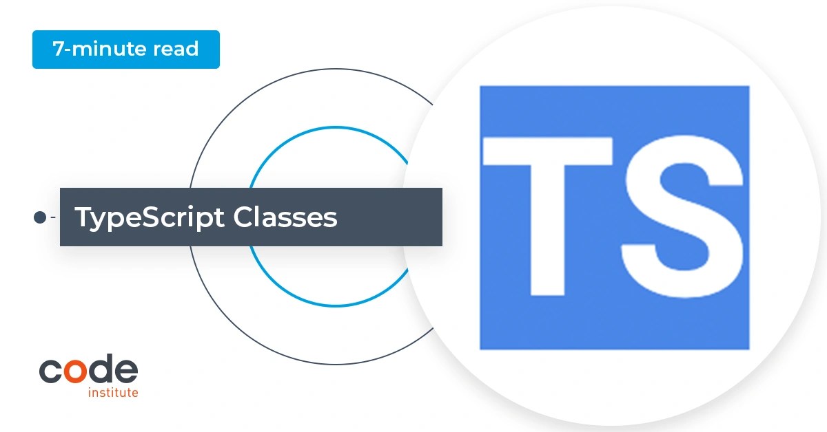 Typescript Classes What They Are & How To Use Code Institute IE