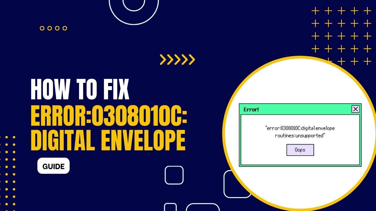 How to Fix the Error "error0308010Cdigital envelope routines