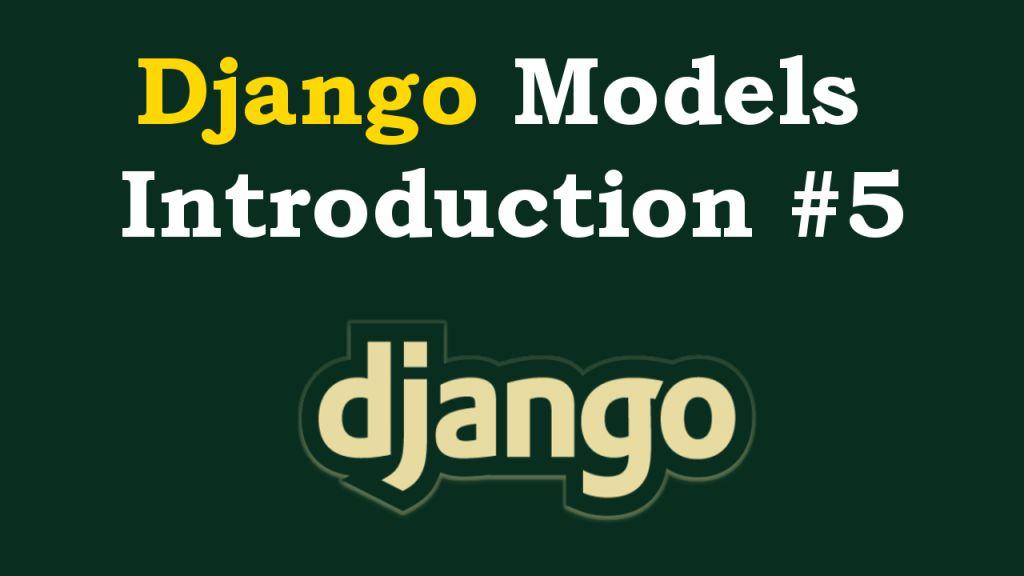 Django Models Introduction & Example Codeloop