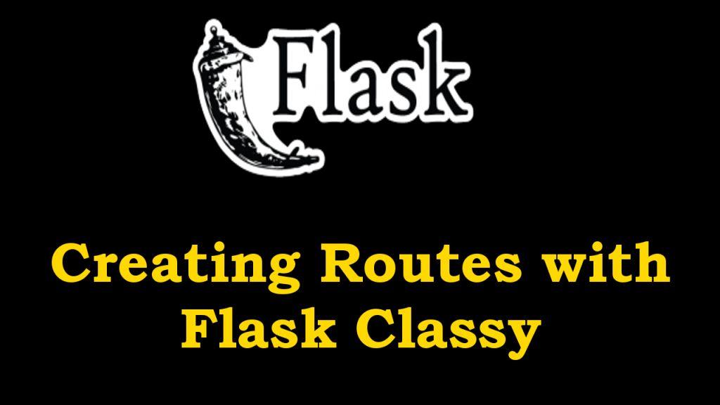 Flask How to Create Routes with FlaskClassy Code Loop
