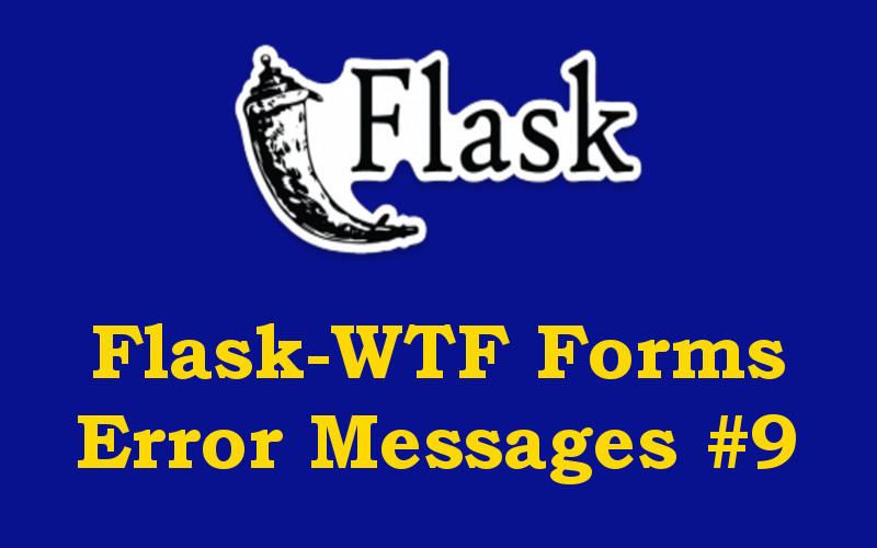 Flask Tutorial FlaskWTF Form Error Messages Codeloop
