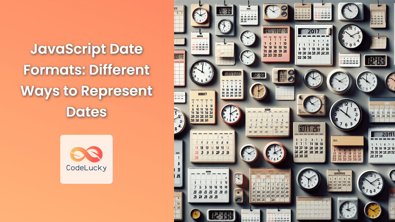 JavaScript Date Formats Different Ways to Represent Dates CodeLucky