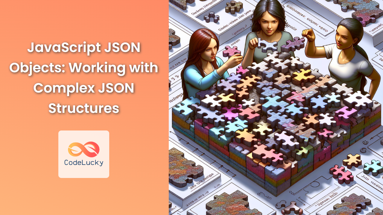 JavaScript JSON Objects Working with Complex JSON Structures CodeLucky