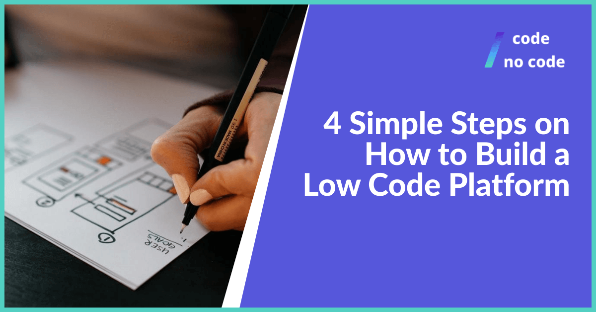 4 Simple Steps on How to Build a Low Code Platform