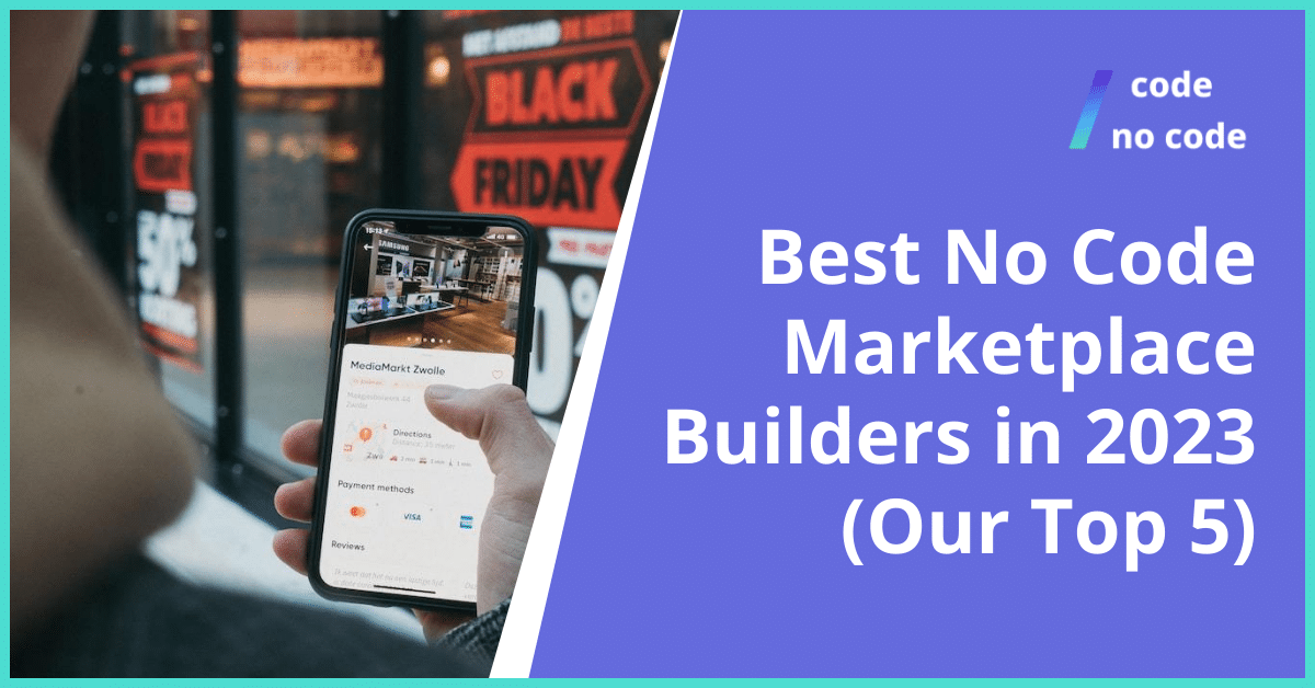 Best No Code Marketplace Builders in 2023 (Our Top 5)