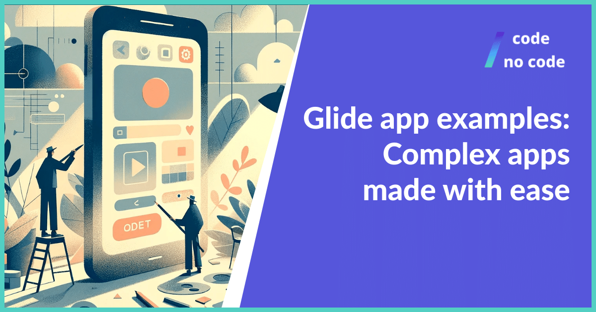 Glide app examples Complex apps made with ease