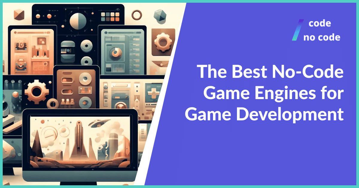 The Best No Code Game Engines for Game Development