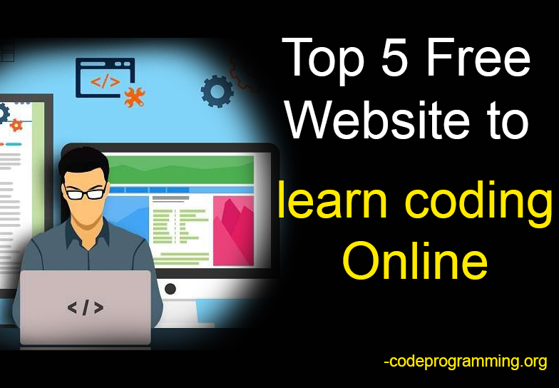 Top 5 free site to learn Coding online. 5 free site to learn Coding